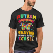 Autism Causes My Behavior What s Your Excuse  Auti T-shirt (Voorkant)