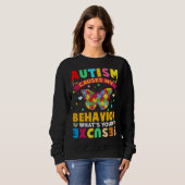 Autism Causes My Behavior What s Your Excuse  Auti Trui (Voorkant volledig)