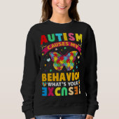 Autism Causes My Behavior What s Your Excuse  Auti Trui (Voorkant)