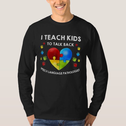 Autism I Teach Kids To Talk Back   Speech Therapis T-shirt (Voorkant)