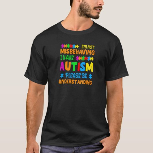 Autism I'm Not Misbehaving I Have Autism Awareness T-shirt (Voorkant)