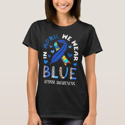 Autism In April We Wear Blue Autism Awareness Mont T-shirt (Voorkant)