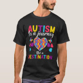 Autism is a journey not a destination  Autism Awar T-shirt (Voorkant)
