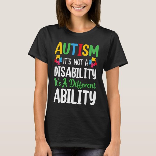 Autism Is Not A Disability It's A Different Abilit T-shirt (Voorkant)