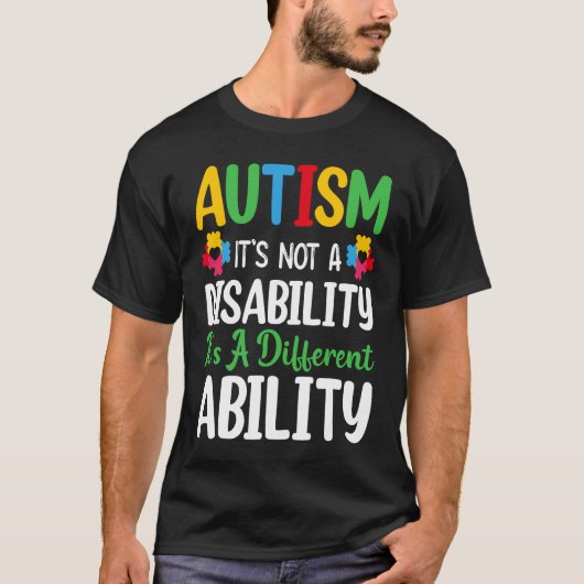 Autism Is Not A Disability It's A Different Abilit T-shirt (Voorkant)