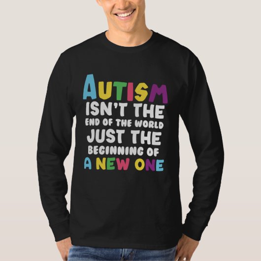 Autism isn t the end of the World T-shirt (Voorkant)
