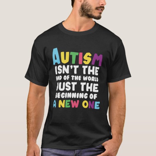 Autism isn t the end of the World T-shirt (Voorkant)