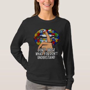 Autism lips beoordelen niet wat je niet begrijpt t-shirt