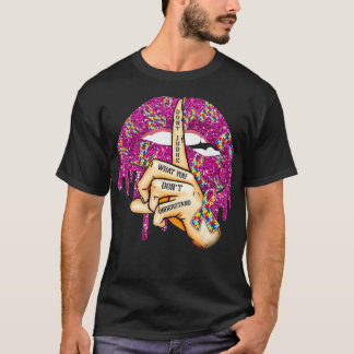 Autism lips beoordelen niet wat je niet begrijpt t-shirt