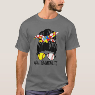 Autism Mam Life Messy Bun Ma Softball Baseball Mo T-shirt