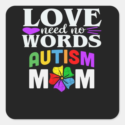 Autism Mam Love Needs No Words Gifts Vierkante Sticker (Voorkant)