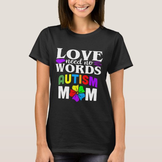 Autism Mam Love Needs No Words T-shirt (Voorkant)
