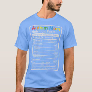Autism mam Nutrition Facts - ADHD Autism Awareness T-shirt
