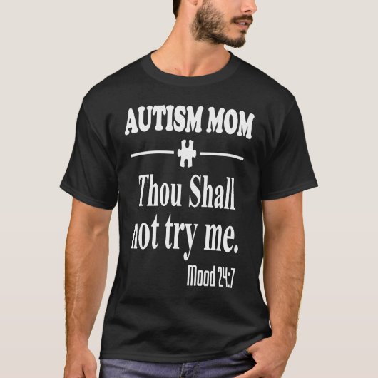 Autism Mom Thou shall not try me mood 7 T-shirt (Voorkant)