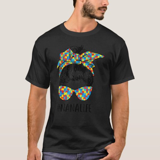 Autism Nana Life Messy Bun Autism Awareness Suppor T-shirt (Voorkant)