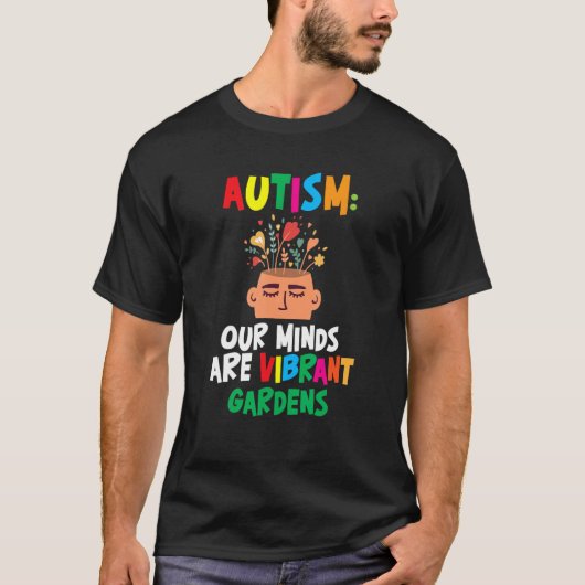 Autism Our Minds Are Vibrant Gardens Support Neuro T-shirt (Voorkant)
