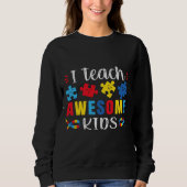 Autism Quote I Teach Geweldige Kinder Autism Speci Trui (Voorkant)
