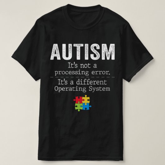 Autism Quotes It's Not A Processing Error Autism A T-shirt (Design voorkant)