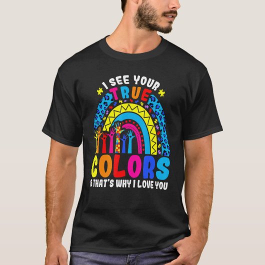 Autism Rainbow-trend Ik zie je ware kleuren waar i T-shirt (Voorkant)