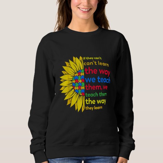 Autism Teacher teach way learn autistic sunflower  Trui (Voorkant)