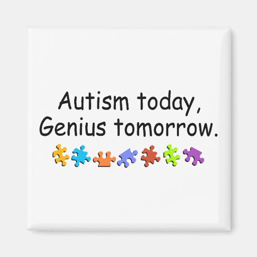 Autism Today Genius Tomorrow Magneet (Voorkant)