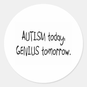 Autism Today Genius Tomorrow Ronde Sticker