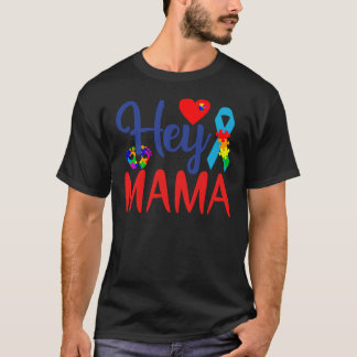 Autisme Awareness Autism Mama Hey mama T-shirt