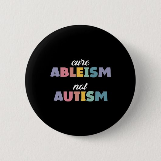 Autisme Awareness Autisme Support Cure Ableism not Ronde Button 5,7 Cm (Voorkant)