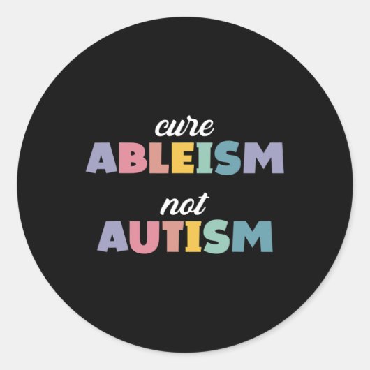 Autisme Awareness Autisme Support Cure Ableism not Ronde Sticker (Voorkant)