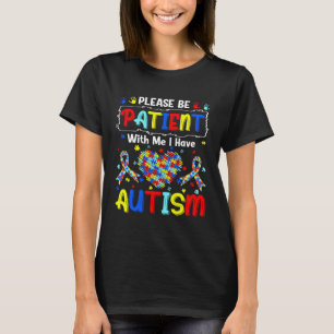 Autisme Awareness Maand Wees geduldig met mij I T-shirt