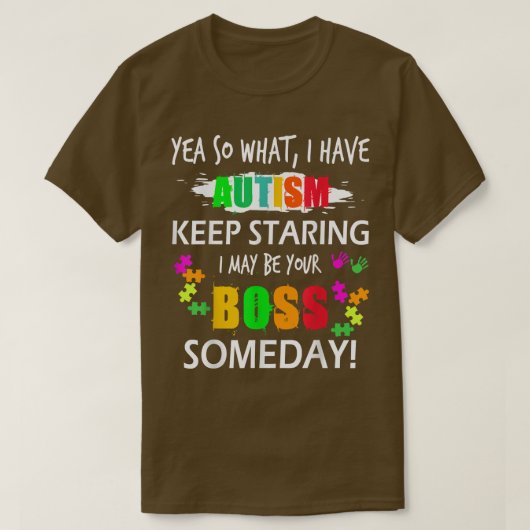 Autisme bewustzijn Dag Yea dus wat ik heb Autisme  T-shirt (Design voorkant)