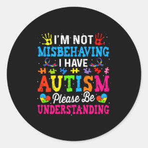 Autisme bewustzijn Ik gedraag me niet verkeerd Ik Ronde Sticker