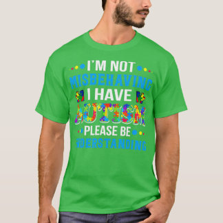 Autisme bewustzijn Ix27m niet misdraagt ik heb Aut T-shirt