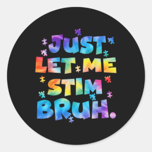 Autisme Bewustzijn Laat me Stim Bruh Autisme Kinde Ronde Sticker