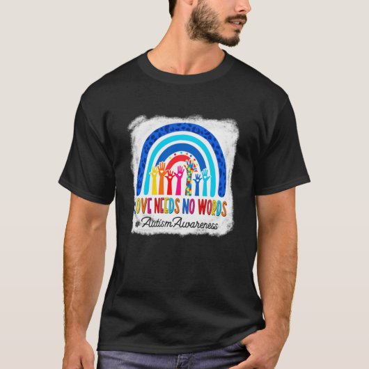 Autisme Bewustzijn Rainbow Bleached Liefde Needs N T-shirt (Voorkant)
