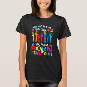Autisme Bewustzijn Waarom Erbij Horen Als Je Gebor T-shirt