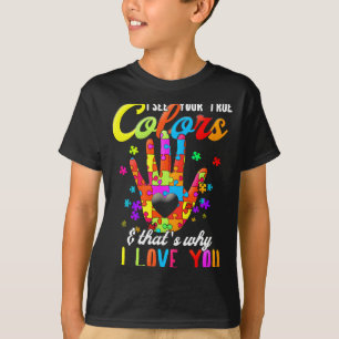 Autisme Bewustzijnsmaand Ik Zie Je Ware Kleuren Ik T-shirt