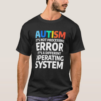 Autisme Het Is Geen Verwerkingsfout Autistische be T-shirt