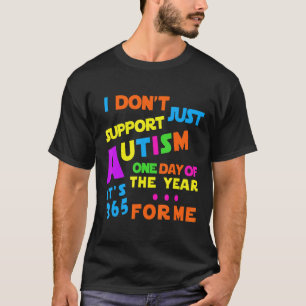 Autisme-ik steun autisme het hele jaar door T-shir T-shirt