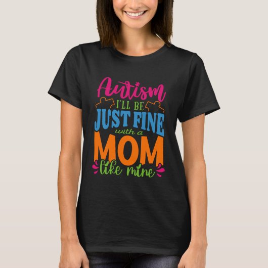 Autisme Ik vind het prima met een moeder als de mi T-shirt (Voorkant)