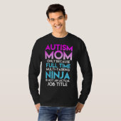 Autisme is alleen mam omdat fulltime Ninja T-shirt (Voorkant volledig)