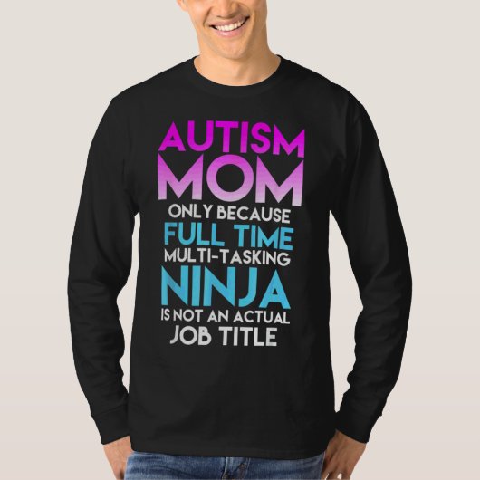 Autisme is alleen mam omdat fulltime Ninja T-shirt (Voorkant)