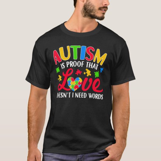 Autisme is een bewijs dat liefde geen woorden auti t-shirt (Voorkant)