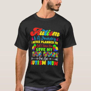 Autisme is een reis die ik nooit van plan was te h t-shirt