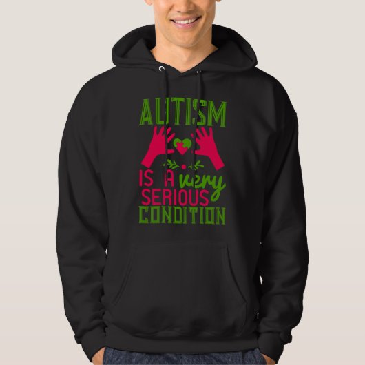 Autisme is een zeer ernstige toestand 01 hoodie (Voorkant)