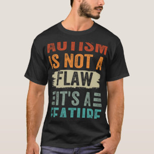 Autisme Is Geen Fout Het Is Een Kenmerk  Bewustzij T-shirt