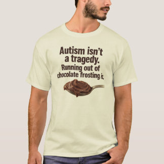 Autisme is geen tragedie, grappige chocolade quote t-shirt