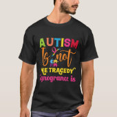 Autisme is geen tragedie... onwetendheid.. autisme t-shirt (Voorkant)