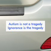 Autisme is geen tragedieOnwetendheid is de tragedi Bumpersticker (Op auto)
