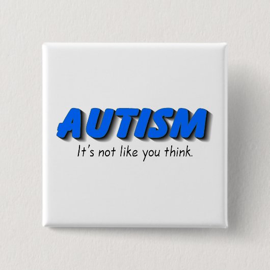Autisme is niet zoals je denkt (blauw) vierkante button 5,1 cm (Voorkant)